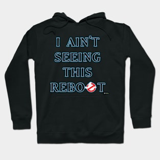 New Ghostbusters Film - I Ain't Seeing This Reboot Hoodie